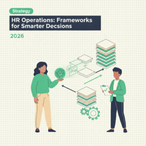 HR Operations Strategy: Frameworks for Smarter Decisions