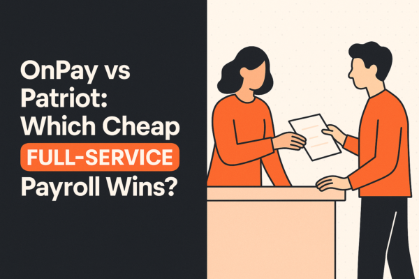 OnPay vs Patriot: Which Cheap Full-Service Payroll Wins? — comparison guide, HROpsLab