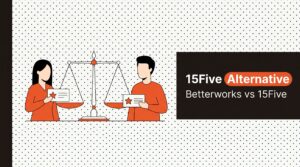 15Five Alternative: Betterworks vs 15Five