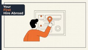 Hiring Your First Employee Abroad: The Order to Do It In
