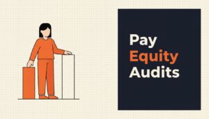 Pay Equity Audits: Running One You Can Actually Act On