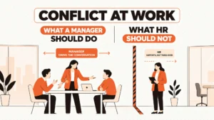 Conflict at Work: What a Manager Should Do, and What HR Should Not