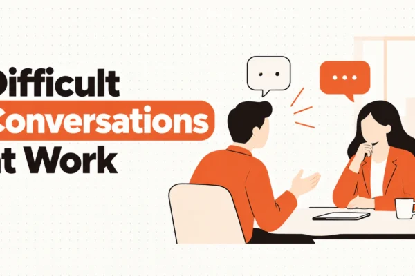 Difficult Conversations at Work: What to Say When There Is No Good Version