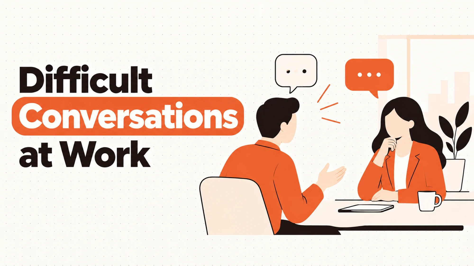 Difficult Conversations at Work: What to Say When There Is No Good Version
