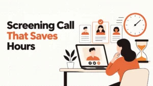 The Screening Call That Saves Four Hours