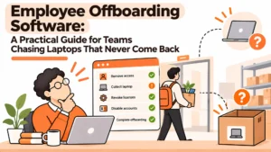 Employee Offboarding Software: A Practical Guide for Teams Chasing Laptops That Never Come Back