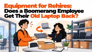 Equipment for Rehires: Does a Boomerang Employee Get Their Old Laptop Back