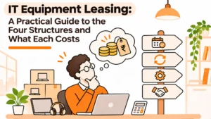 IT Equipment Leasing: A Practical Guide for Teams Deciding Whether to Buy the Laptops