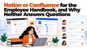 Notion or Confluence for the Employee Handbook, and Why Neither Answers Questions